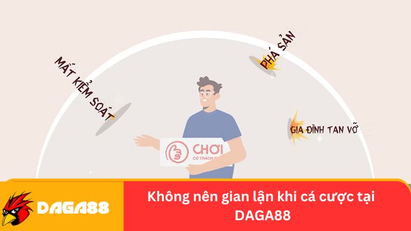 Không nên gian lận khi cá cược tại DAGA88