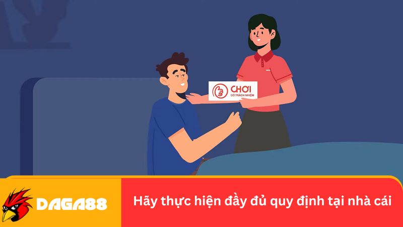 Hãy thực hiện đầy đủ quy định tại nhà cái