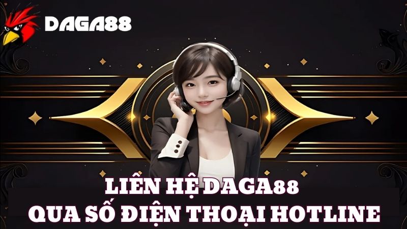 Gọi điện qua số hotline của DAGA88