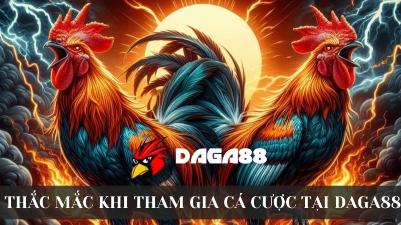 Thắc mắc thường gặp về nhà cái DAGA88