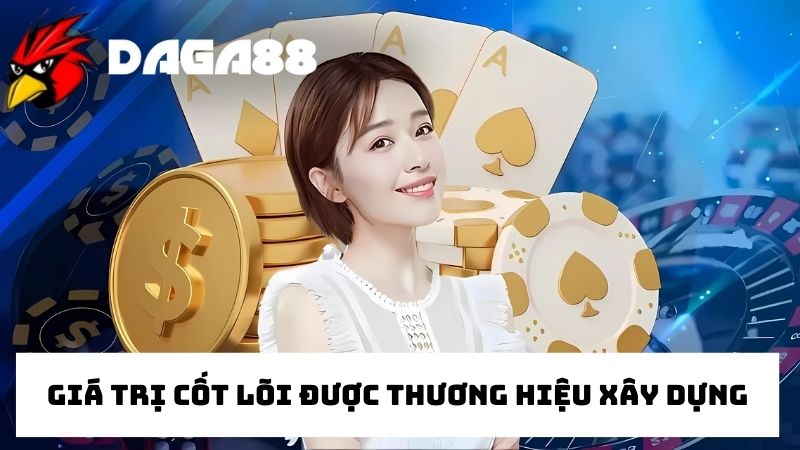 Tìm hiểu về giá trị cốt lõi thương hiệu mang đến cho người chơi