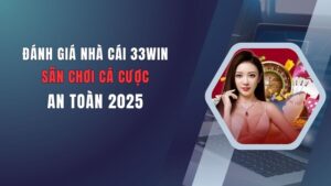 danh-gia-nha-cai-33win-san-choi-ca-cuoc-an-toan-2025